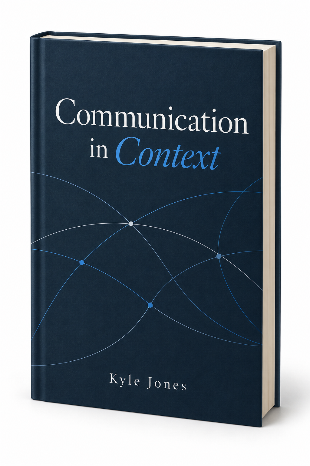 Concept cover for Communication in Context by Kyle Jones, a navy hardcover with blue and white connecting lines.